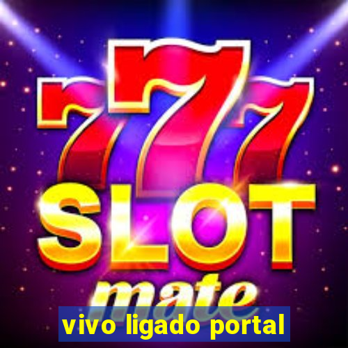 vivo ligado portal